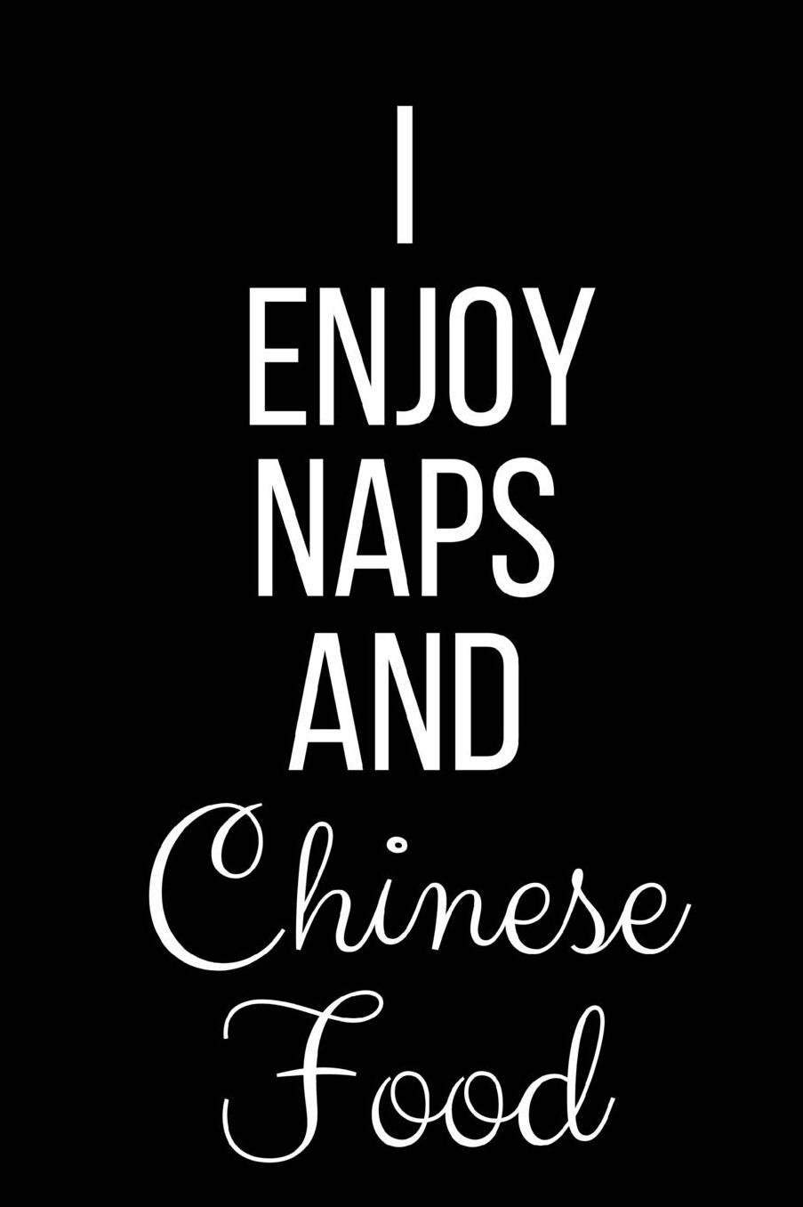 I Love Naps And Chinese Food: Funny Slogan-Blank Lined Journal-120 Pages 6 x 9