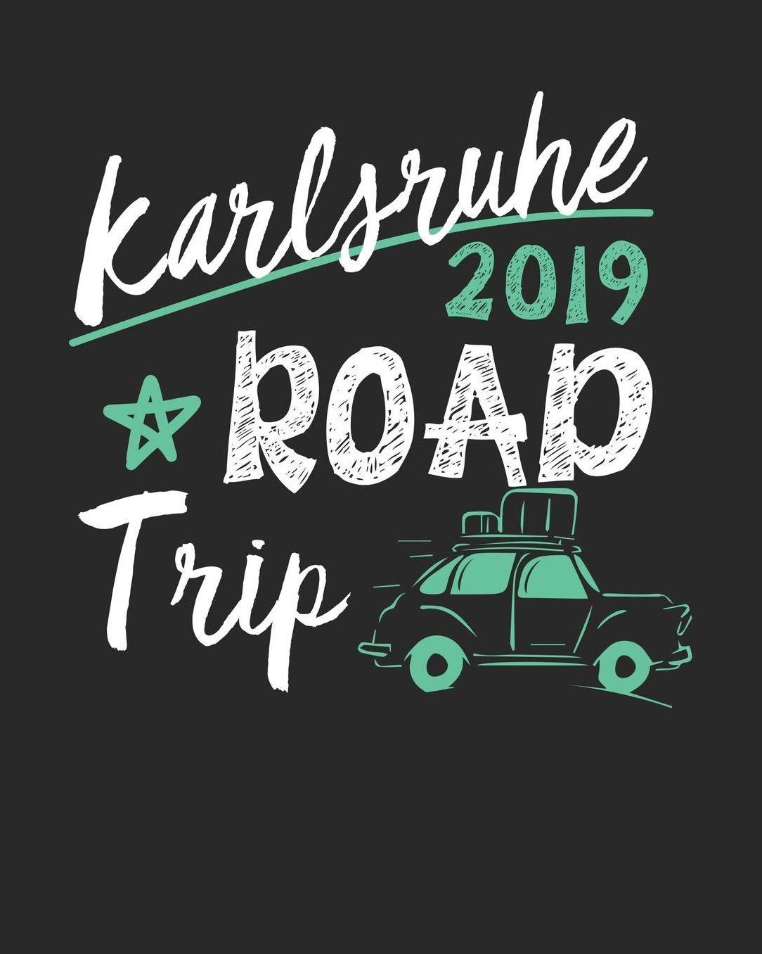 Karlsruhe Road Trip 2019: Karlsruhe Travel Journal Karlsruhe Vacation Journal 150 Pages 8x10 Packing Check List To Do Lists Outfit Planner And Much More