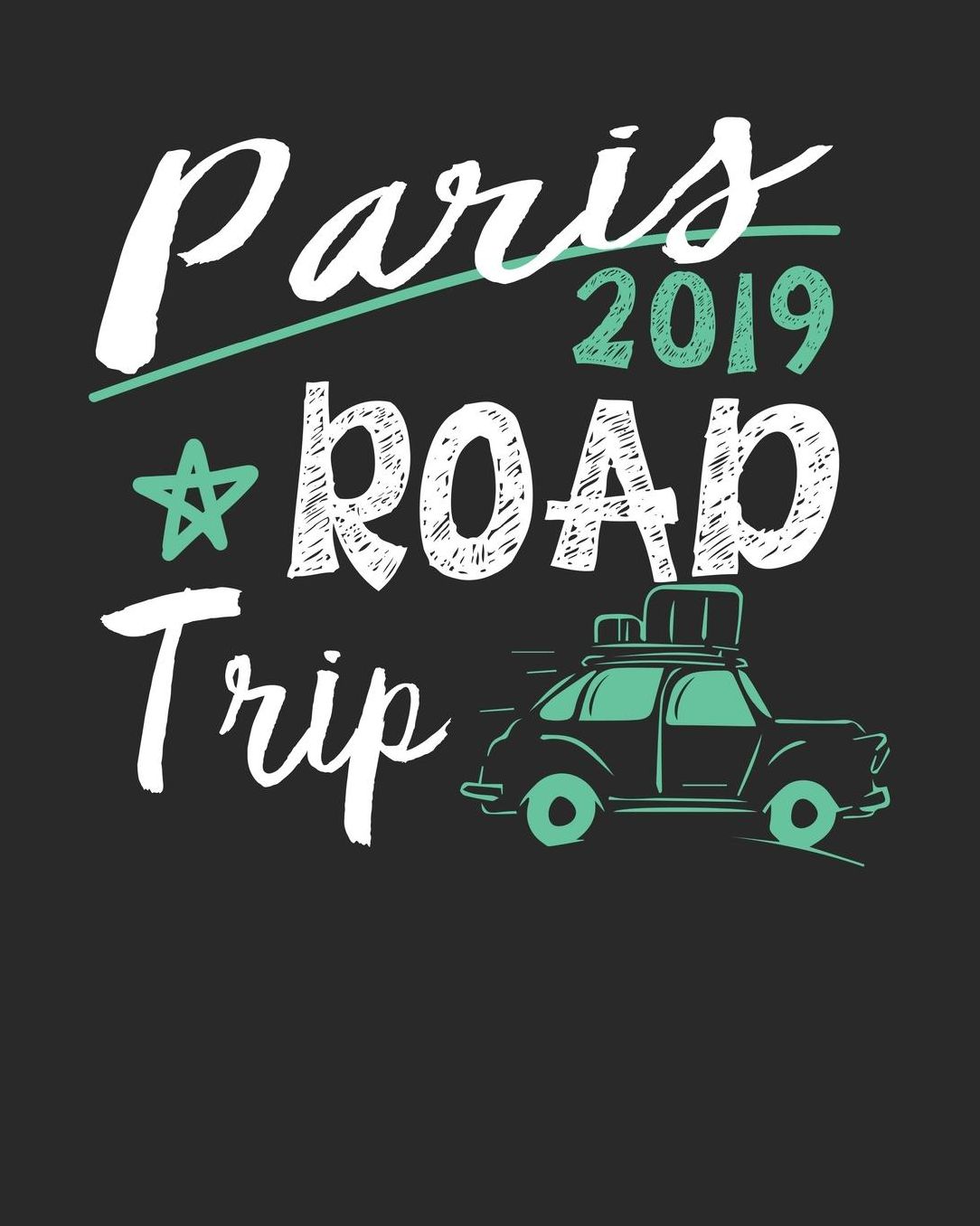 Paris Road Trip 2019: Paris Travel Journal Paris Vacation Journal 150 Pages 8x10 Packing Check List To Do Lists Outfit Planner And Much More
