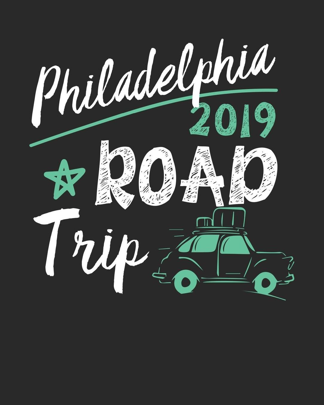Philadelphia Road Trip 2019: Philadelphia Travel Journal Philadelphia Vacation Journal 150 Pages 8x10 Packing Check List To Do Lists Outfit Planner And Much More