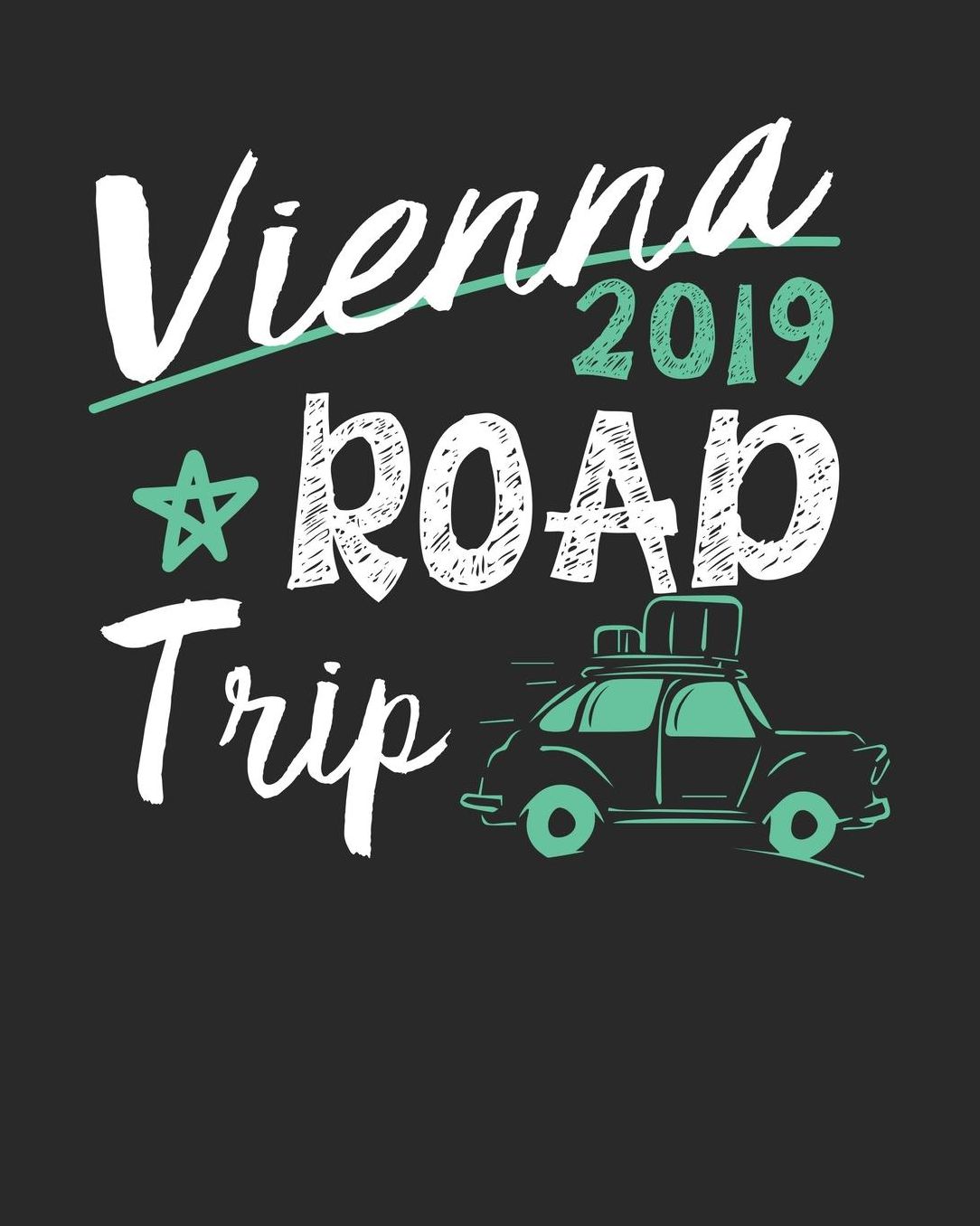 Vienna Road Trip 2019: Vienna Travel Journal Vienna Vacation Journal 150 Pages 8x10 Packing Check List To Do Lists Outfit Planner And Much More