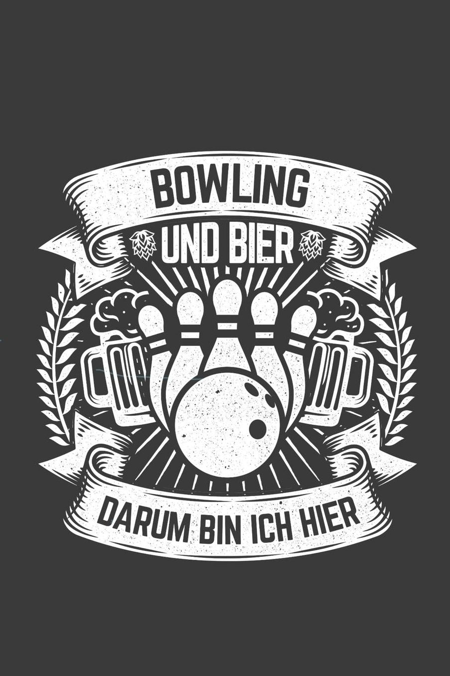 Bowling und Bier darum bin ich hier: Liniertes DinA 5 Notizbuch fï¿½r Bowling-Fans Bowler und Kegeln als Hobby haben Notizheft