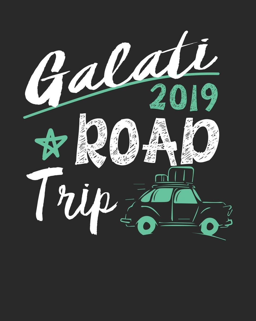 Galati Road Trip 2019: Galati Travel Journal Galati Vacation Journal 150 Pages 8x10 Packing Check List To Do Lists Outfit Planner And Much More