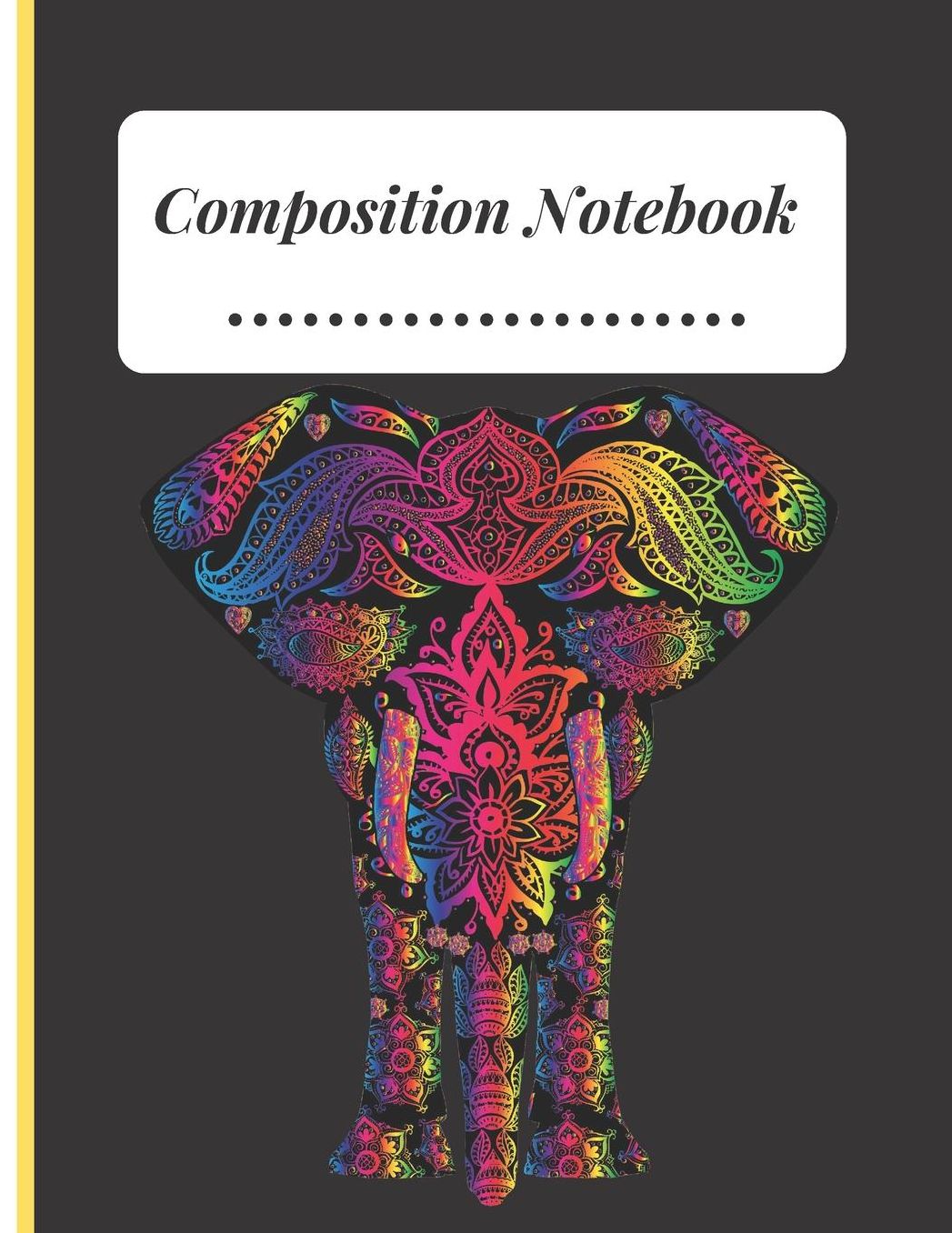 Composition Notebook: Elephant with Flowery Colourful Pattern Composition College Ruled Line paper Notebook Lined Journal / Notebook to write in 120 Pages (6 X 9)