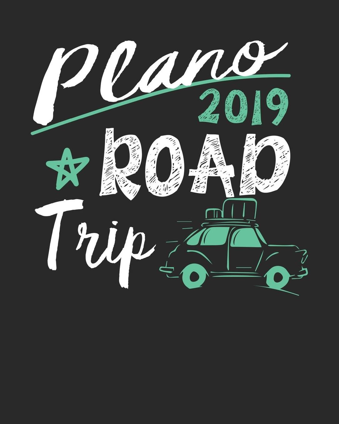 Plano Road Trip 2019: Plano Travel Journal Plano Vacation Journal 150 Pages 8x10 Packing Check List To Do Lists Outfit Planner And Much More