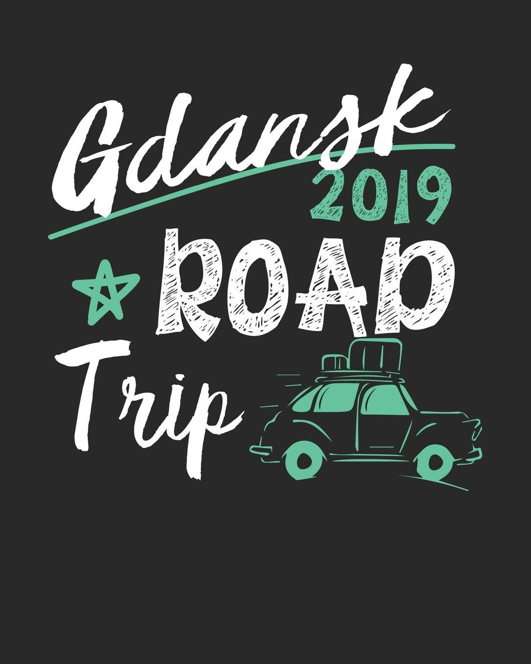 Gdansk Road Trip 2019: Gdansk Travel Journal Gdansk Vacation Journal 150 Pages 8x10 Packing Check List To Do Lists Outfit Planner And Much More