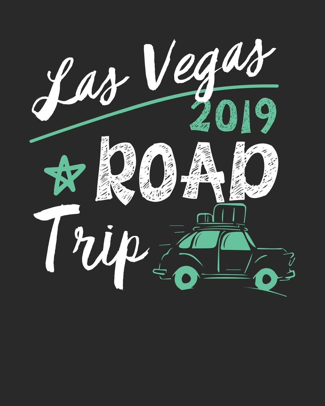 Las Vegas Road Trip 2019: Las Vegas Travel Journal Las Vegas Vacation Journal 150 Pages 8x10 Packing Check List To Do Lists Outfit Planner And Much More