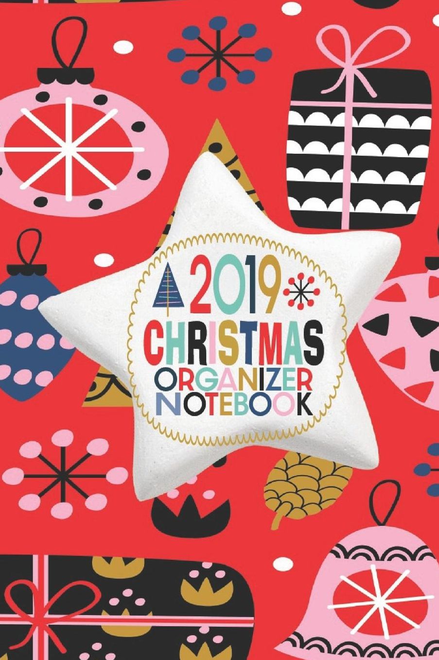 2019 Christmas Organizer Notebook: October - December 2019 Weekly and Monthly Calendar Holiday Planner With Lots Of Checklist To Get You Organized 6 x 9 Inch Notebook