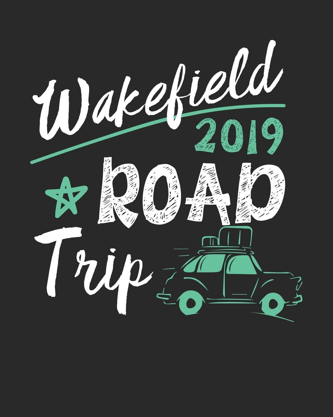 Wakefield Road Trip 2019: Wakefield Travel Journal Wakefield Vacation Journal 150 Pages 8x10 Packing Check List To Do Lists Outfit Planner And Much More