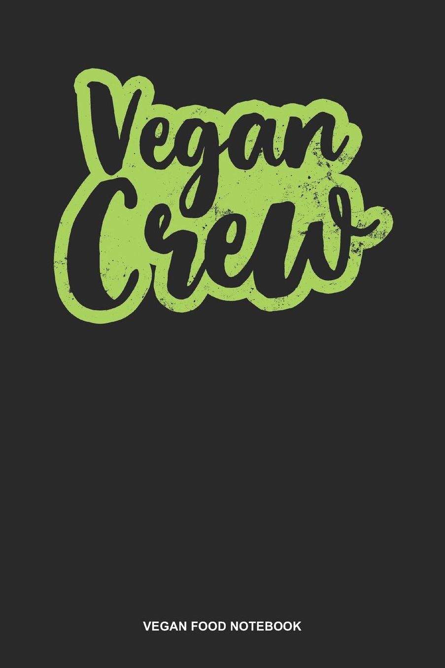 Vegan Food Notebook: Lined Log Book For Vegetarian Or Vegan: Team Vegan Journal Vegan Crew Gift