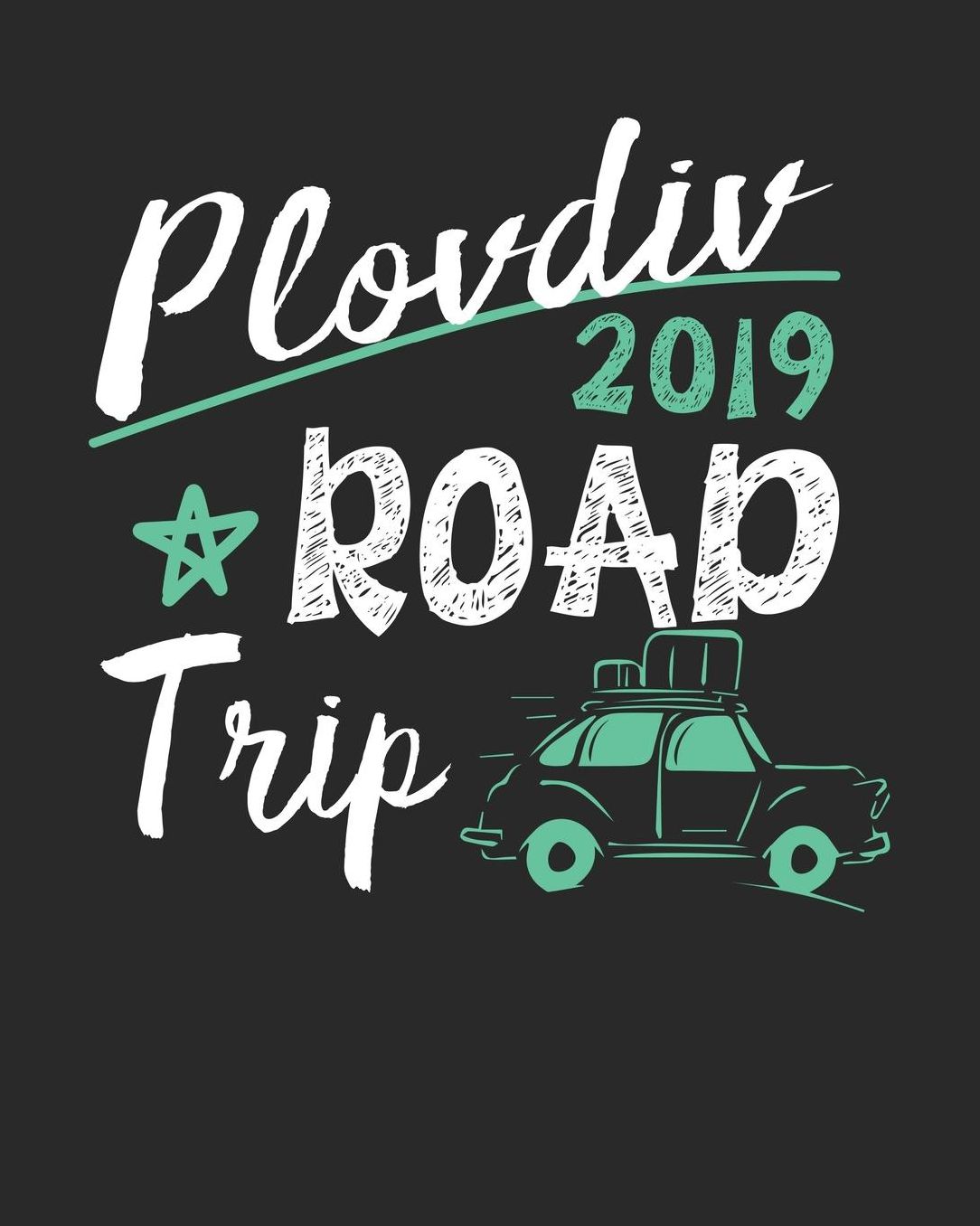 Plovdiv Road Trip 2019: Plovdiv Travel Journal Plovdiv Vacation Journal 150 Pages 8x10 Packing Check List To Do Lists Outfit Planner And Much More