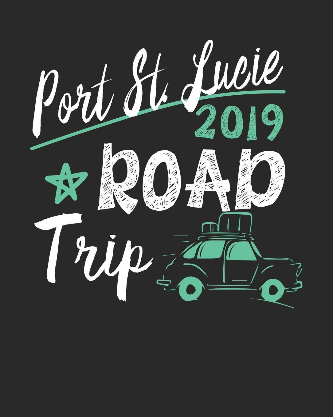Port St. Lucie Road Trip 2019: Port St. Lucie Travel Journal Port St. Lucie Vacation Journal 150 Pages 8x10 Packing Check List To Do Lists Outfit Planner And Much More