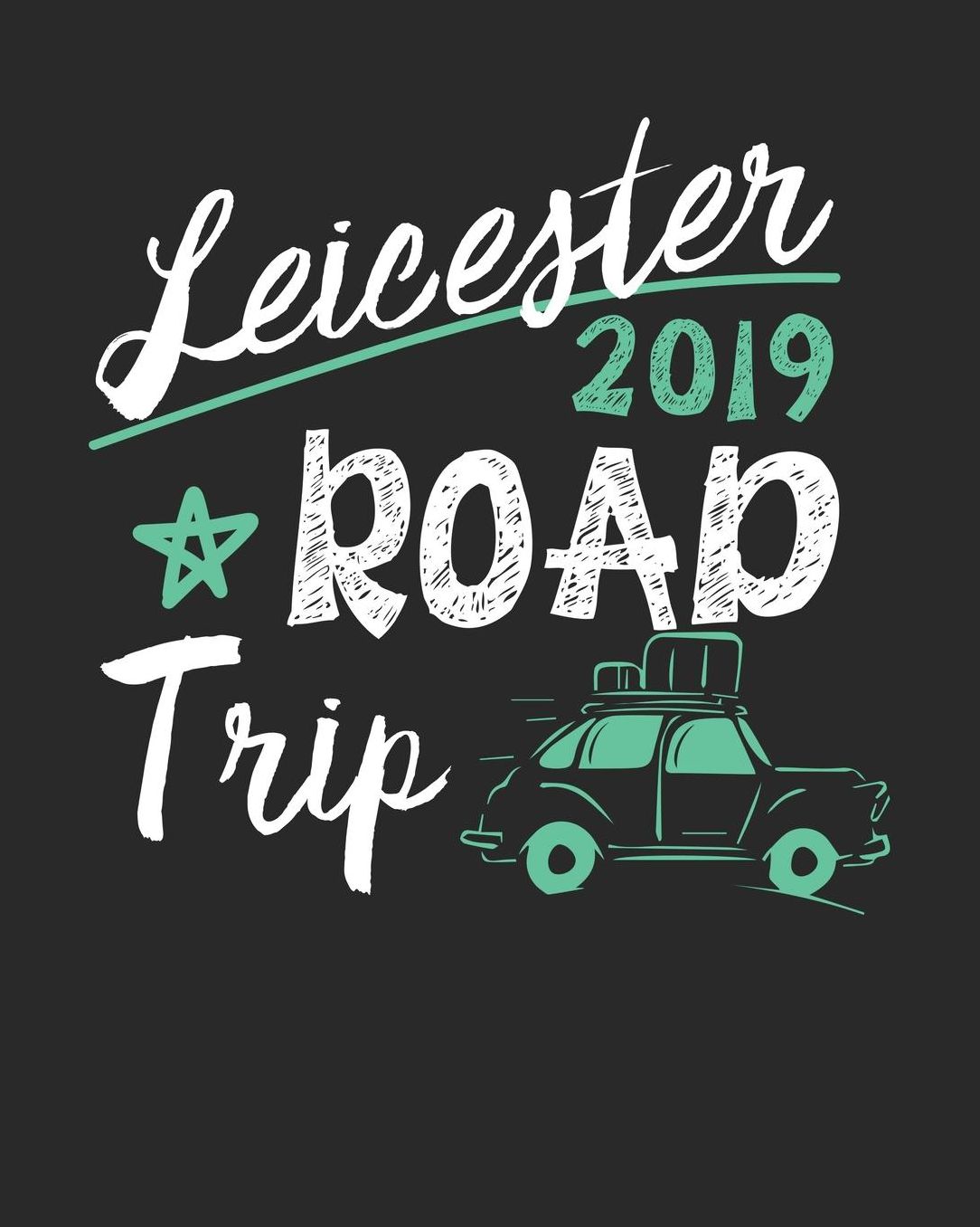 Leicester Road Trip 2019: Leicester Travel Journal Leicester Vacation Journal 150 Pages 8x10 Packing Check List To Do Lists Outfit Planner And Much More