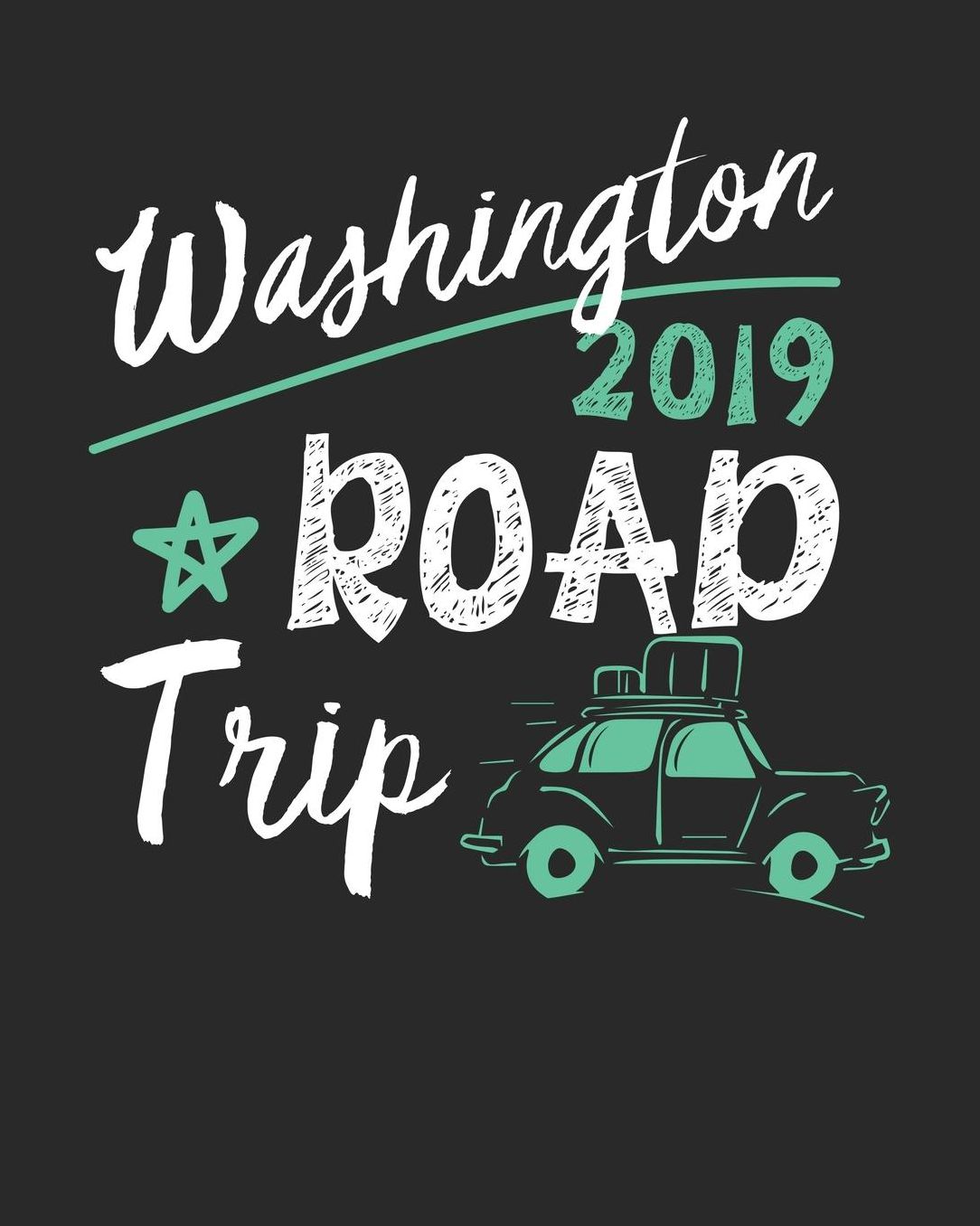 Washington Road Trip 2019: Washington Travel Journal Washington Vacation Journal 150 Pages 8x10 Packing Check List To Do Lists Outfit Planner And Much More