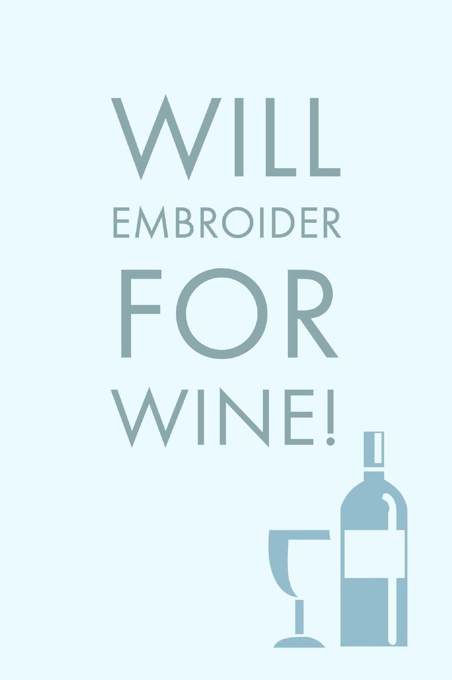 Will Embroider For: Sarcastic Humorous Embroider And Wine Saying - Lined Notepad For Writing