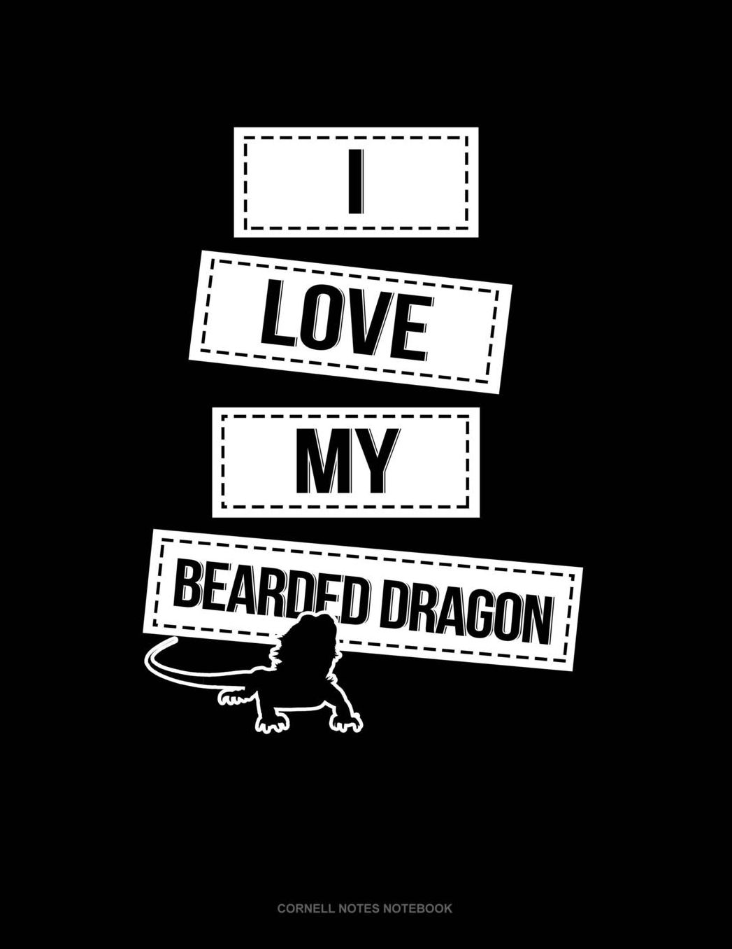 I Love My Bearded Dragon: Cornell Notes Notebook