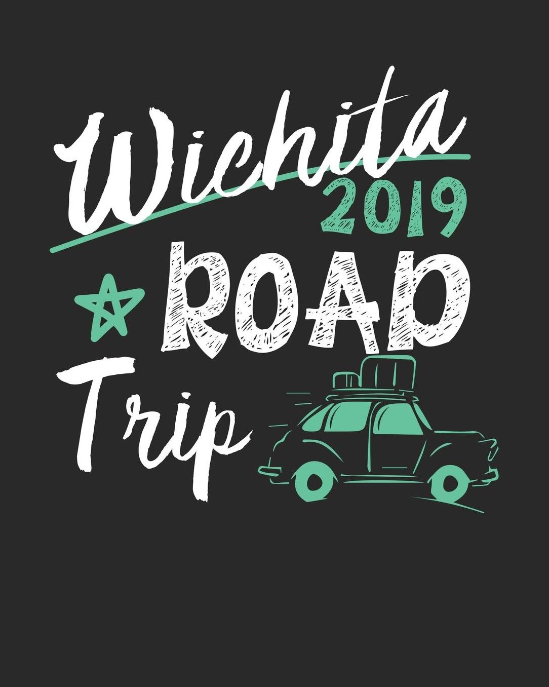 Wichita Road Trip 2019: Wichita Travel Journal Wichita Vacation Journal 150 Pages 8x10 Packing Check List To Do Lists Outfit Planner And Much More