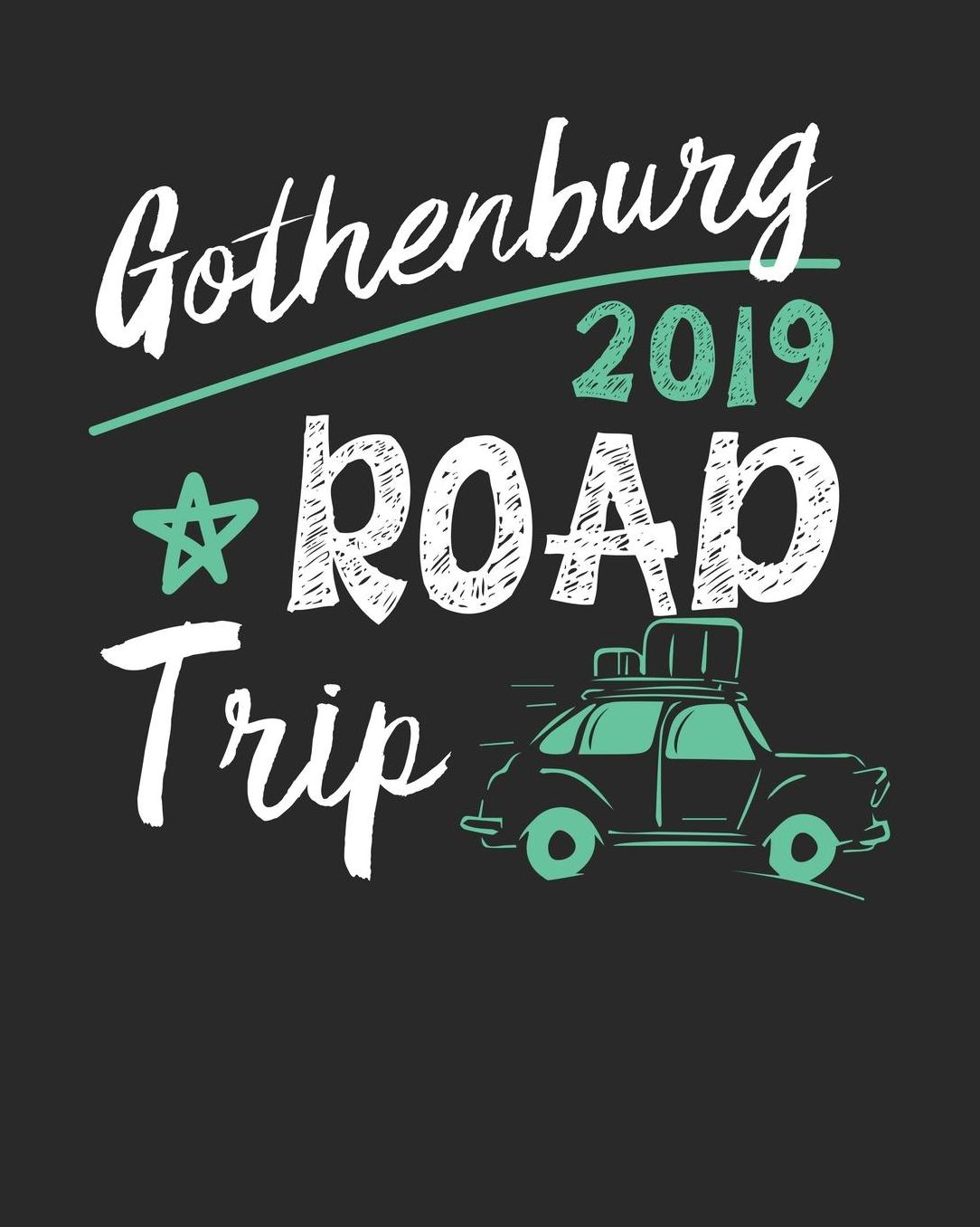 Gothenburg Road Trip 2019: Gothenburg Travel Journal Gothenburg Vacation Journal 150 Pages 8x10 Packing Check List To Do Lists Outfit Planner And Much More