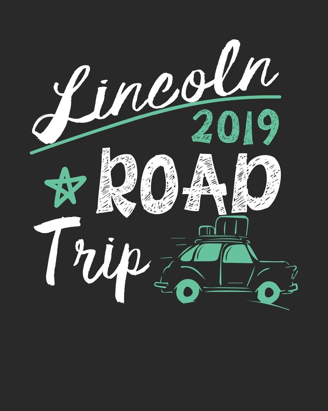 Lincoln Road Trip 2019: Lincoln Travel Journal Lincoln Vacation Journal 150 Pages 8x10 Packing Check List To Do Lists Outfit Planner And Much More