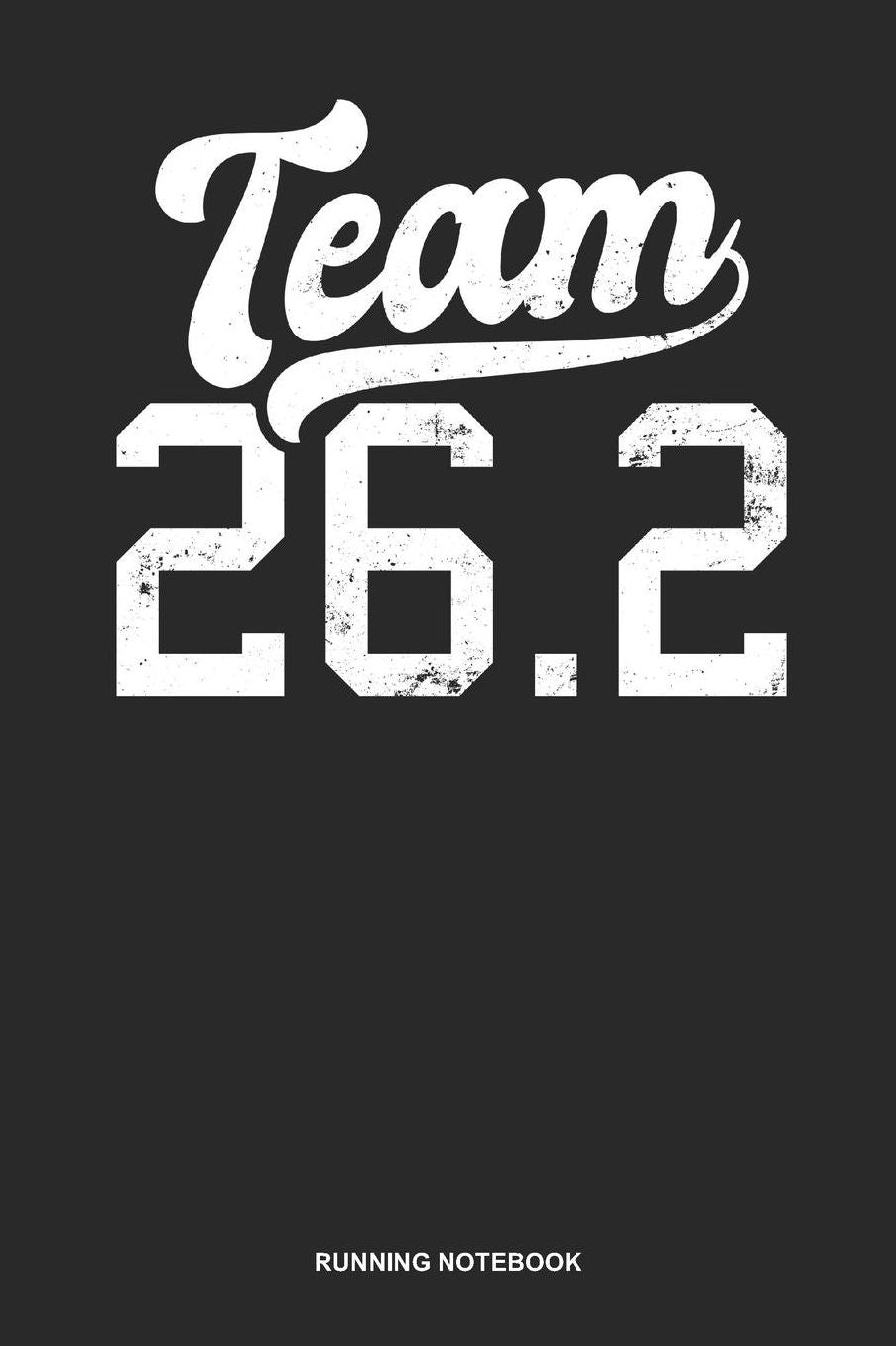 Running Notebook: Lined Log Book For Runner Of All Distances: 26.2 Running Journal Marathon Team Gift