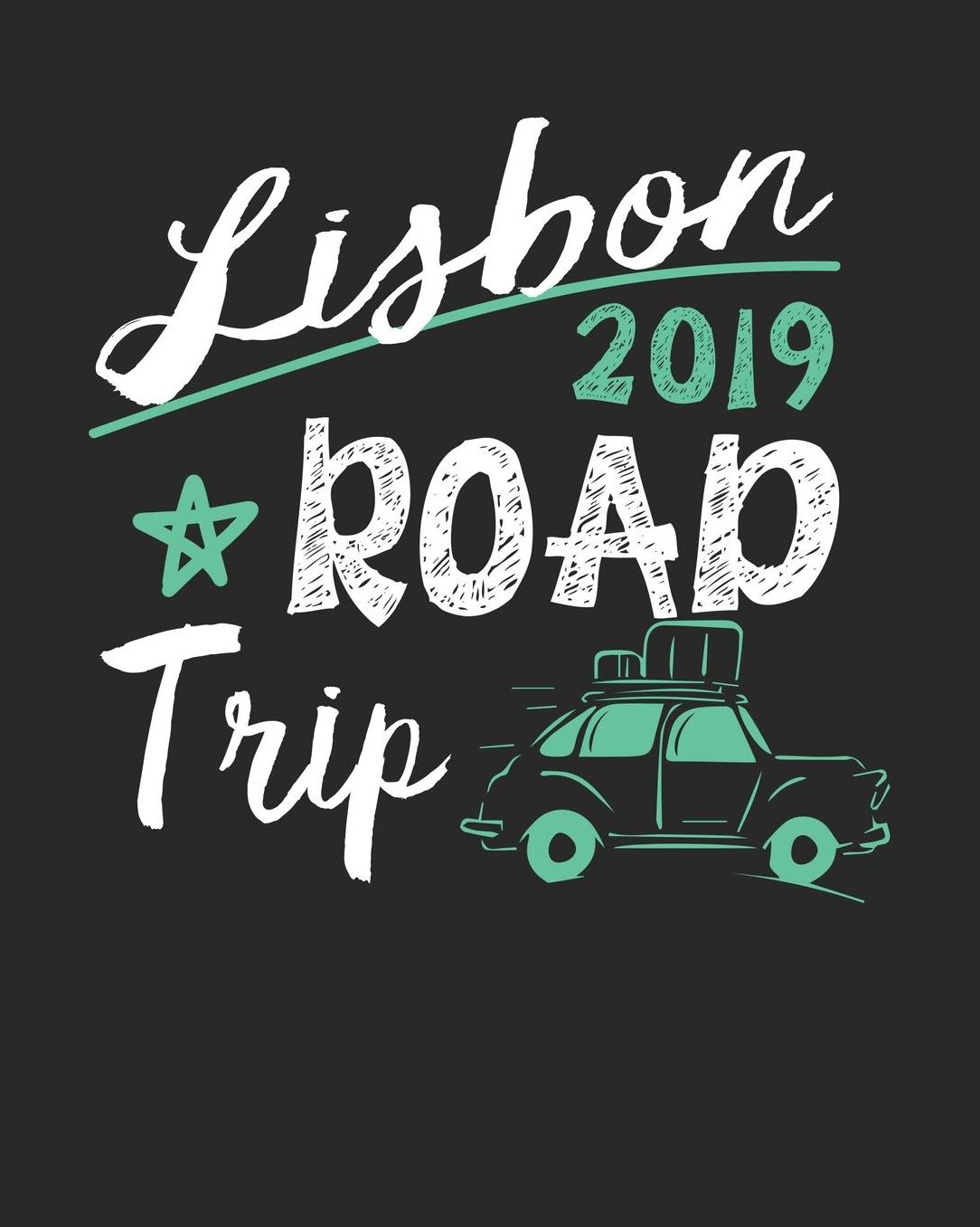 Lisbon Road Trip 2019: Lisbon Travel Journal Lisbon Vacation Journal 150 Pages 8x10 Packing Check List To Do Lists Outfit Planner And Much More