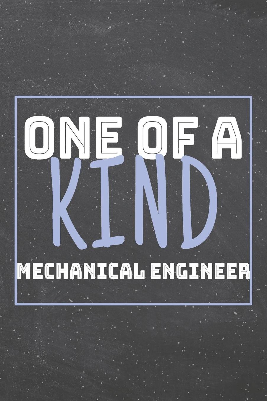 One Of A Kind Mechanical Engineer: Mechanical Engineer Dot Grid Notebook, Planner or Journal 110 Dotted Pages Office Equipment, Supplies Funny Mechanical Engineer Gift Idea for Christmas or Birthday