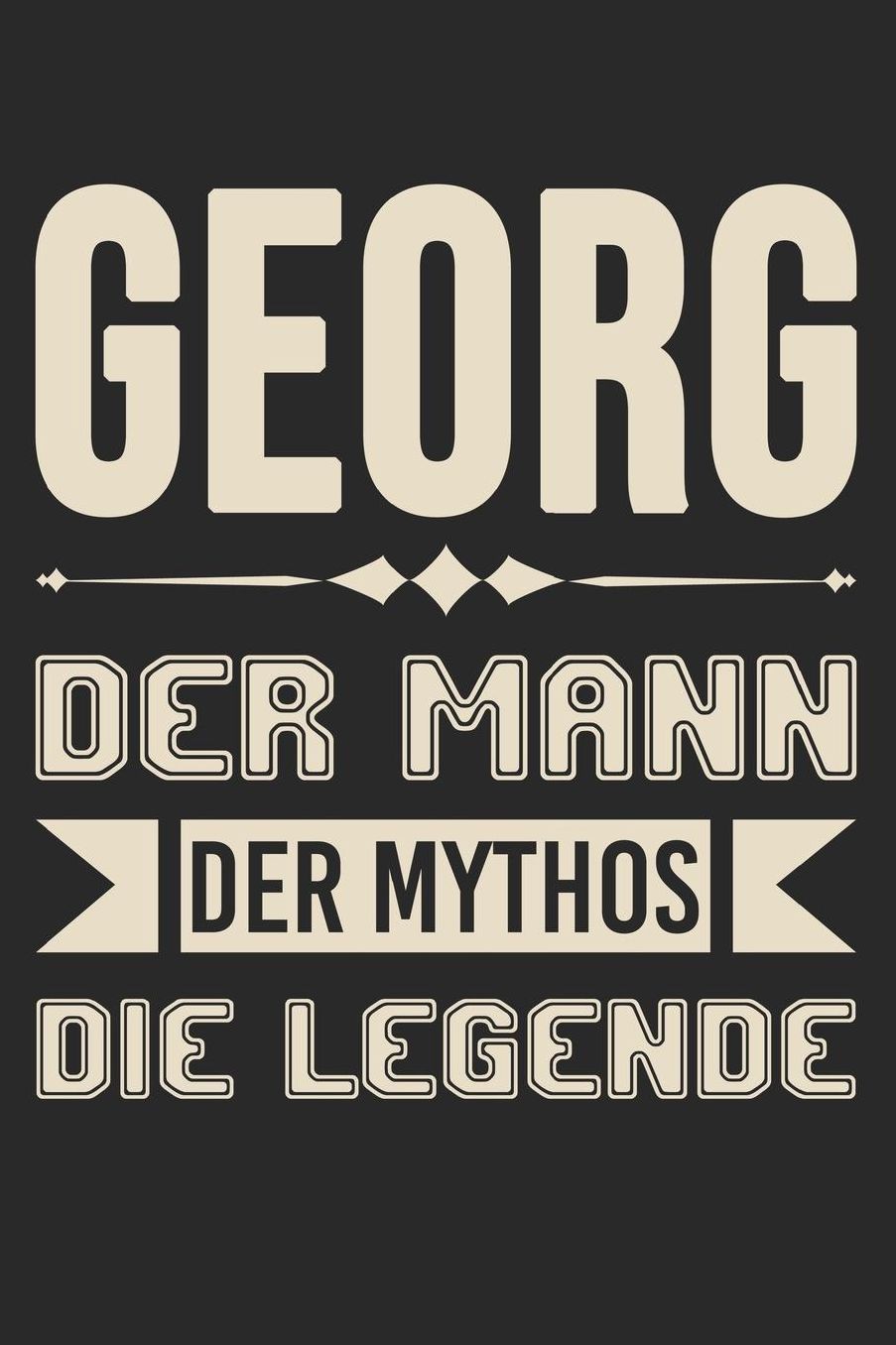 Georg Der Mann Der Mythos Die Legende: DIN A5 Dotted Punkteraster Heft fï¿½r Georg Notizbuch Tagebuch Planer fï¿½r jeden mit dem Vorname Schorsch Notiz Buch Geschenk Journal Georg Name & Spitzname Notebook
