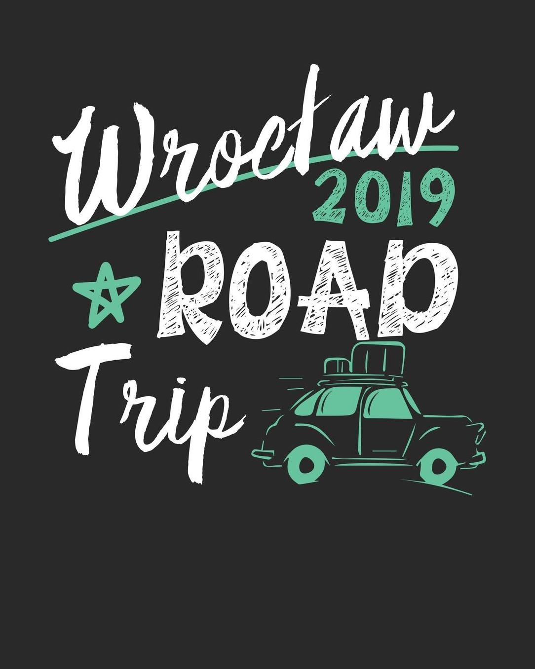 Wroclaw Road Trip 2019: Wroclaw Travel Journal Wroclaw Vacation Journal 150 Pages 8x10 Packing Check List To Do Lists Outfit Planner And Much More