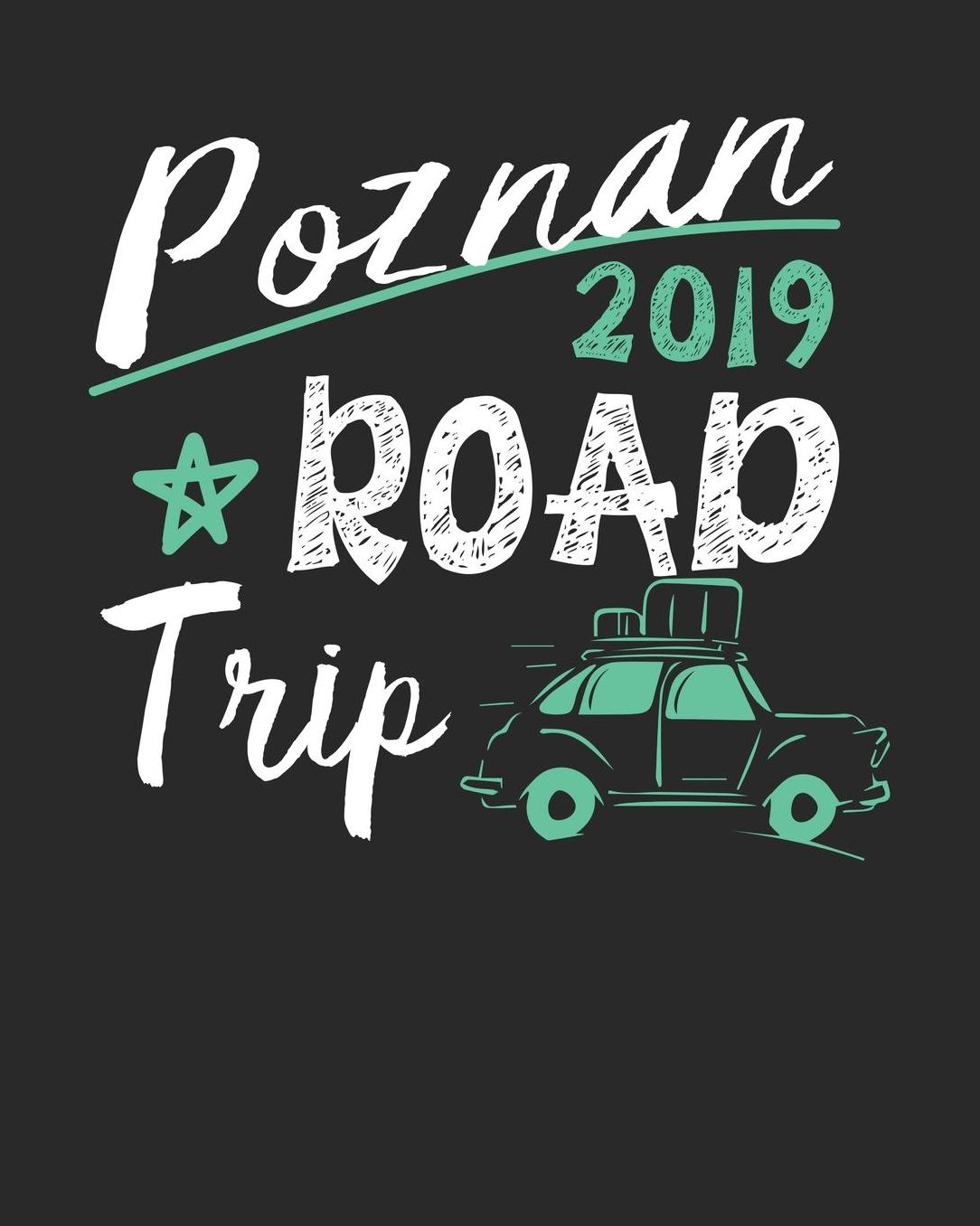 Poznan Road Trip 2019: Poznan Travel Journal Poznan Vacation Journal 150 Pages 8x10 Packing Check List To Do Lists Outfit Planner And Much More