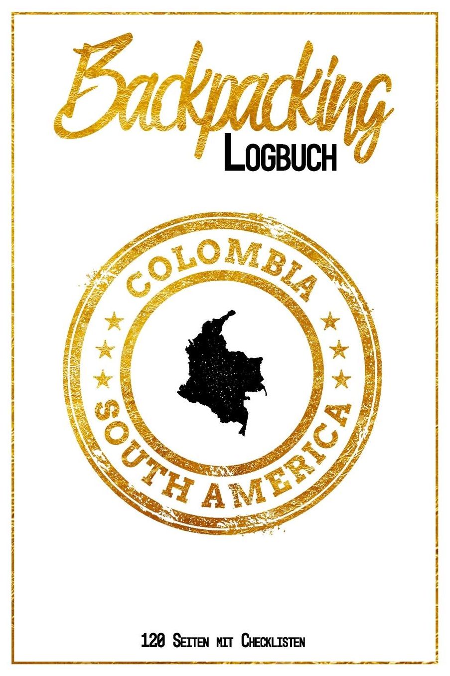 Backpacking Logbuch Colombia Africa 120 Seiten mit Checklisten: 6x9 Reise Journal I Tagebuch mit To Do und Bucketlist zum Ausfï¿½llen I Perfektes Geschenk fï¿½r den Kongo Trip fï¿½r jeden Reisenden mit Rucksack