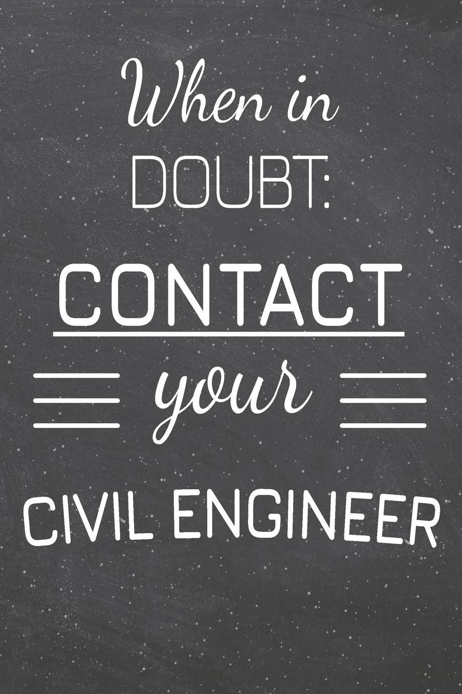 When In Doubt: Contact Your Civil Engineer: Civil Engineer Dot Grid Notebook, Planner or Journal 110 Dotted Pages Office Equipment, Supplies Funny Civil Engineer Gift Idea for Christmas or Birthday