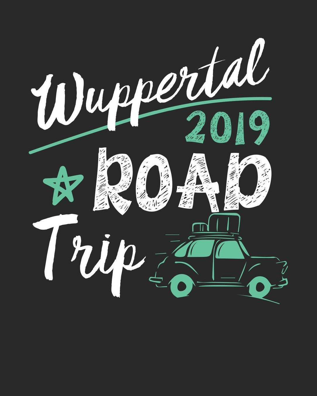 Wuppertal Road Trip 2019: Wuppertal Travel Journal Wuppertal Vacation Journal 150 Pages 8x10 Packing Check List To Do Lists Outfit Planner And Much More