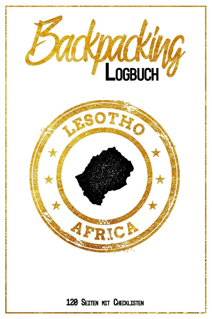 Backpacking Logbuch Lesotho Africa 120 Seiten mit Checklisten: 6x9 Reise Journal I Tagebuch mit To Do und Bucketlist zum Ausfï¿½llen I Perfektes Geschenk fï¿½r den Lesotho Trip fï¿½r jeden Reisenden mit Rucksack