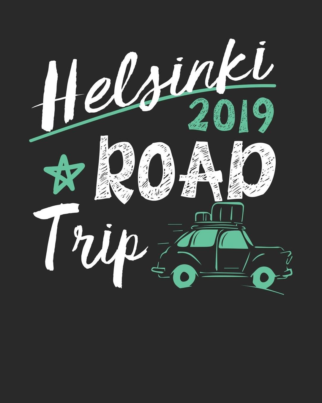 Helsinki Road Trip 2019: Helsinki Travel Journal Helsinki Vacation Journal 150 Pages 8x10 Packing Check List To Do Lists Outfit Planner And Much More