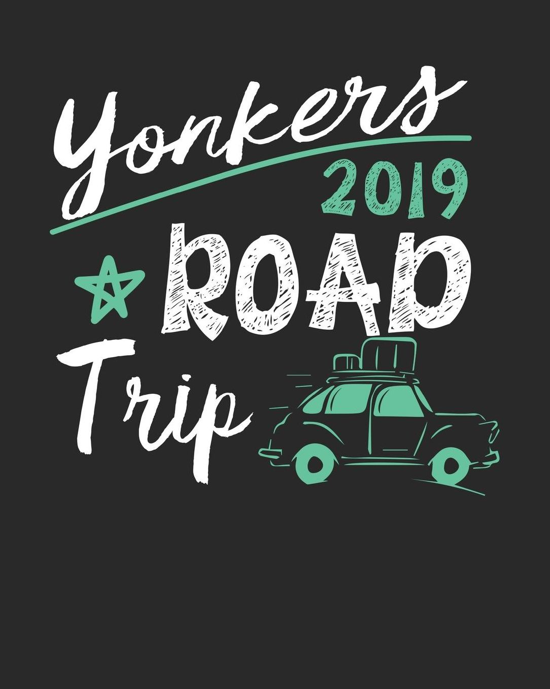 Yonkers Road Trip 2019: Yonkers Travel Journal Yonkers Vacation Journal 150 Pages 8x10 Packing Check List To Do Lists Outfit Planner And Much More