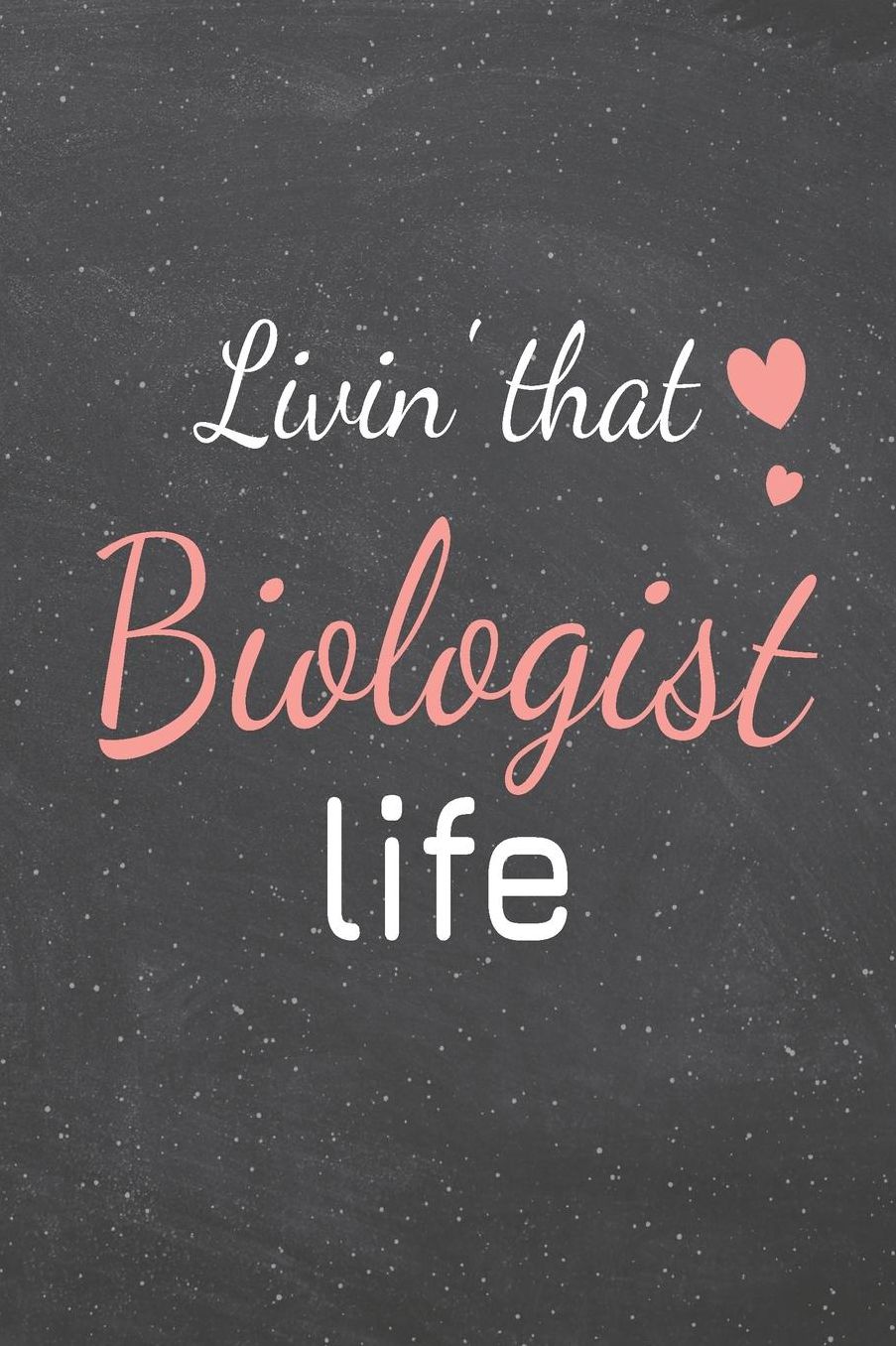 Livin' That Biologist Life: Biologist Dot Grid Notebook, Planner or Journal 110 Dotted Pages Office Equipment, Supplies Funny Biologist Gift Idea for Christmas or Birthday