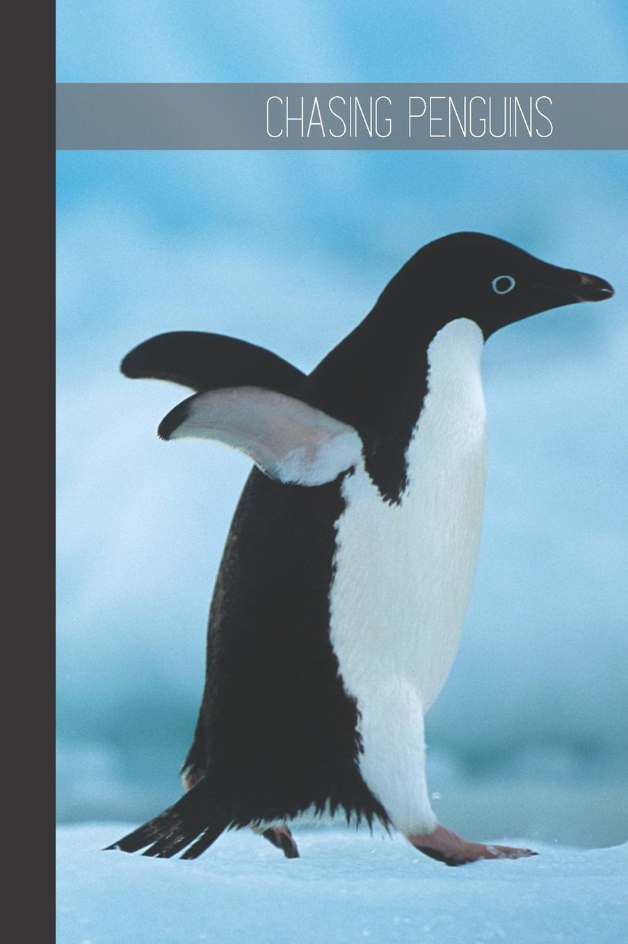 Chasing Penguins: small lined Penguin Notebook / Travel Journal to write in (6'' x 9'') 120 pages