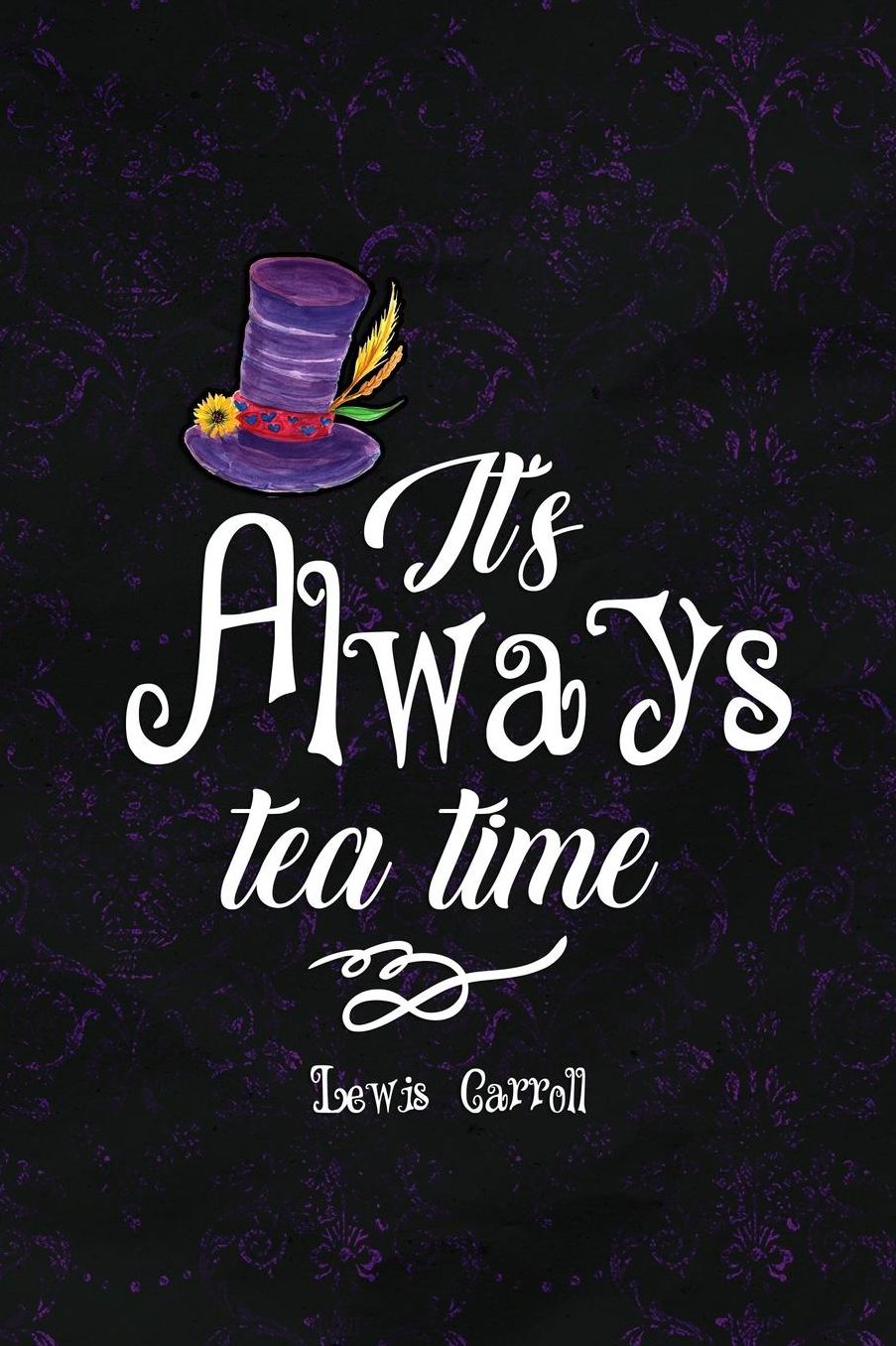 It's Always Tea Time: Blank Lined Notebook ( Alice In Wonderland ) Black
