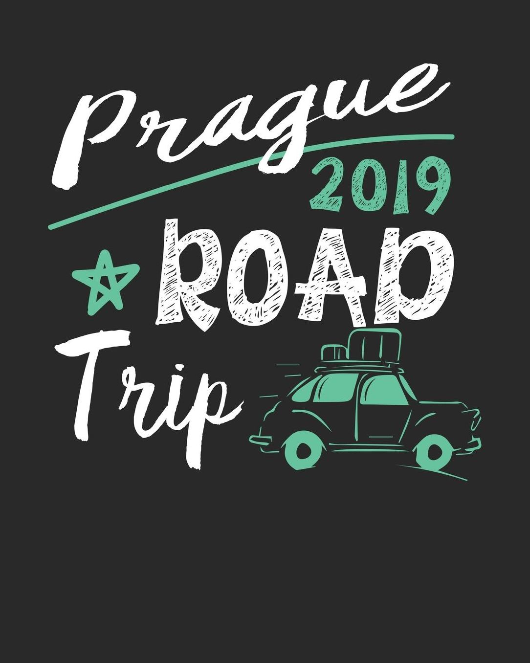 Prague Road Trip 2019: Prague Travel Journal Prague Vacation Journal 150 Pages 8x10 Packing Check List To Do Lists Outfit Planner And Much More