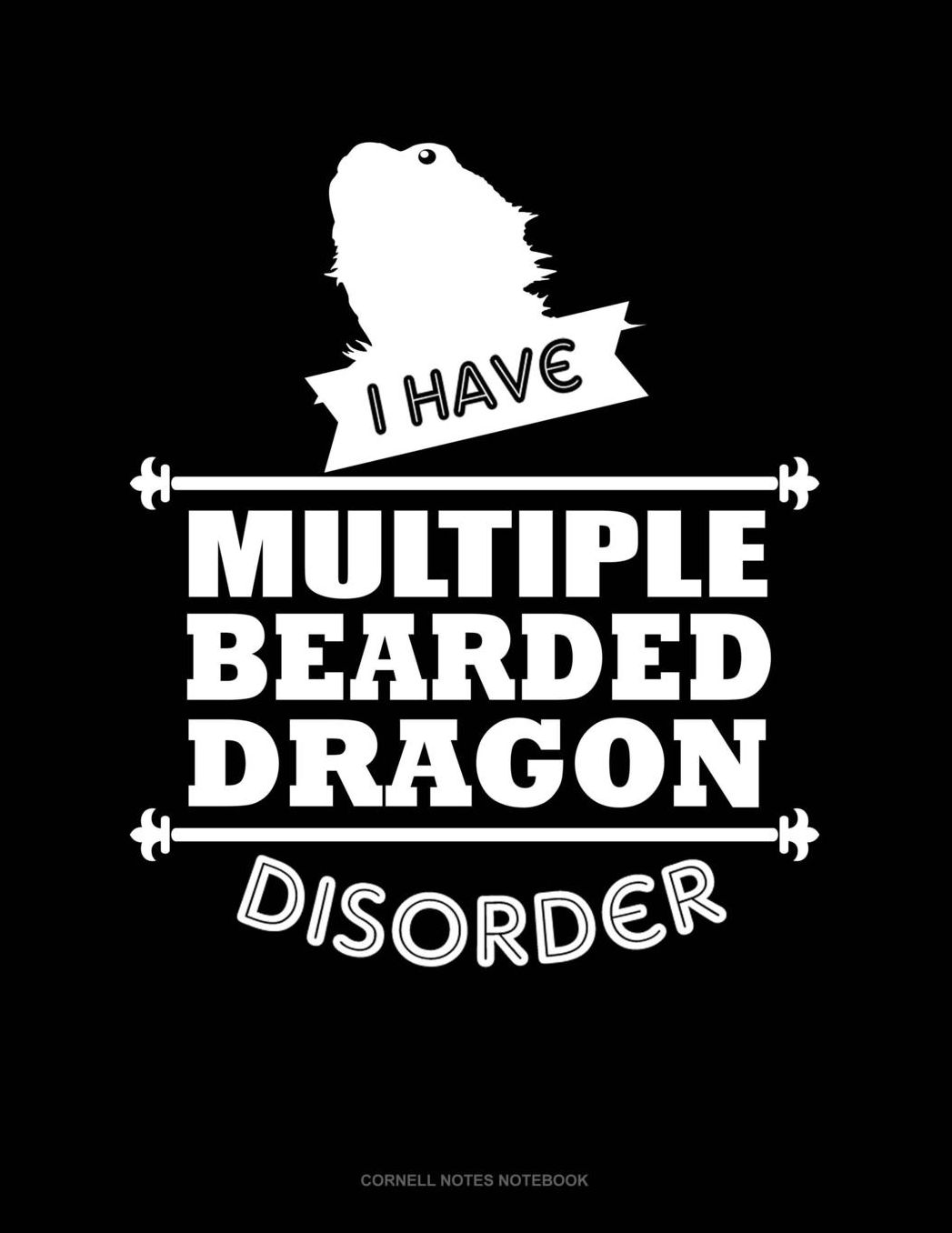 I Have Multiple Bearded Dragon Disorder: Cornell Notes Notebook