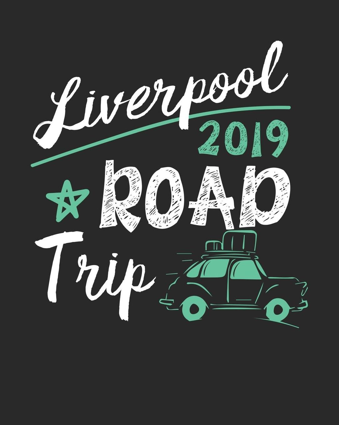 Liverpool Road Trip 2019: Liverpool Travel Journal Liverpool Vacation Journal 150 Pages 8x10 Packing Check List To Do Lists Outfit Planner And Much More
