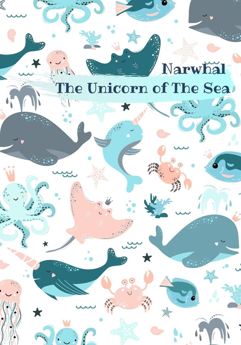 Narwhal The Unicorn of The Sea: Cute Narwhals Writing Journal for kids Perfect for School Writing Or as a Bullet Journal (110 pages) (School Composition Notebooks)