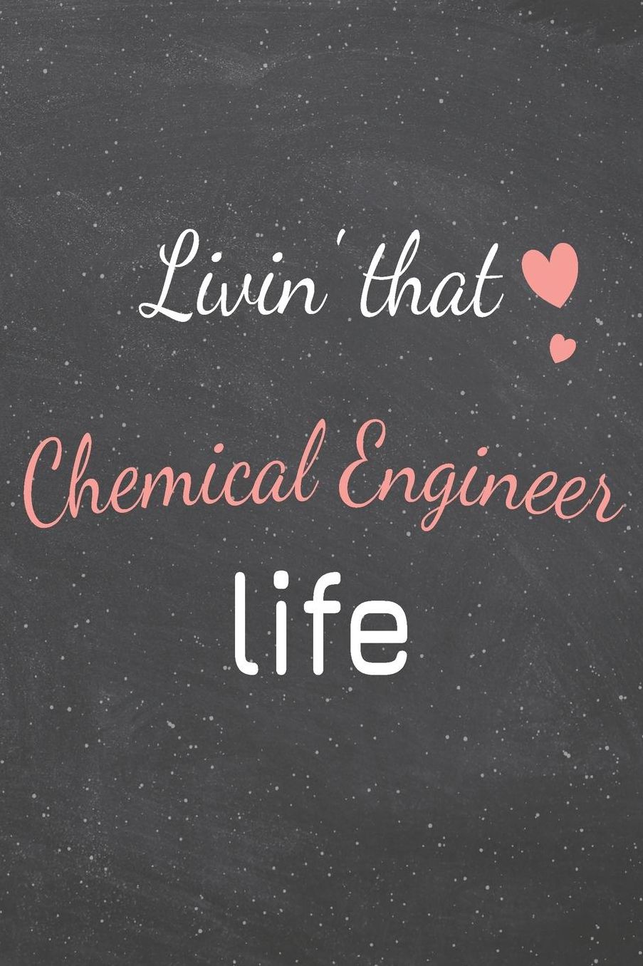 Livin' That Chemical Engineer Life: Chemical Engineer Dot Grid Notebook, Planner or Journal 110 Dotted Pages Office Equipment, Supplies Funny Chemical Engineer Gift Idea for Christmas or Birthday