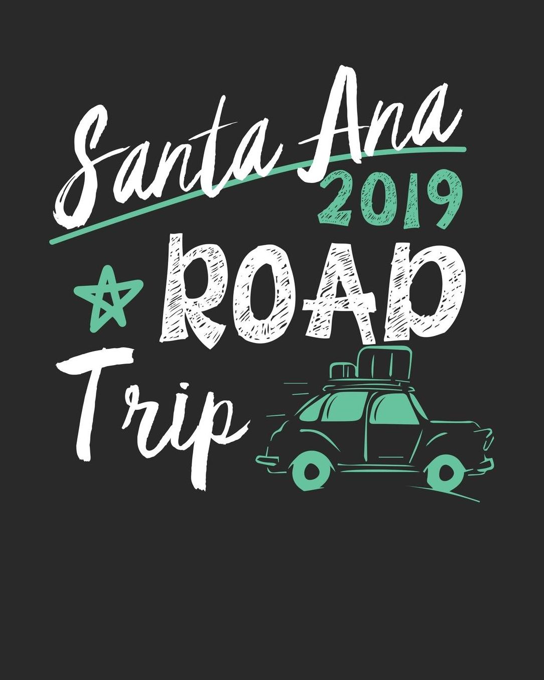 Santa Ana Road Trip 2019: Santa Ana Travel Journal Santa Ana Vacation Journal 150 Pages 8x10 Packing Check List To Do Lists Outfit Planner And Much More