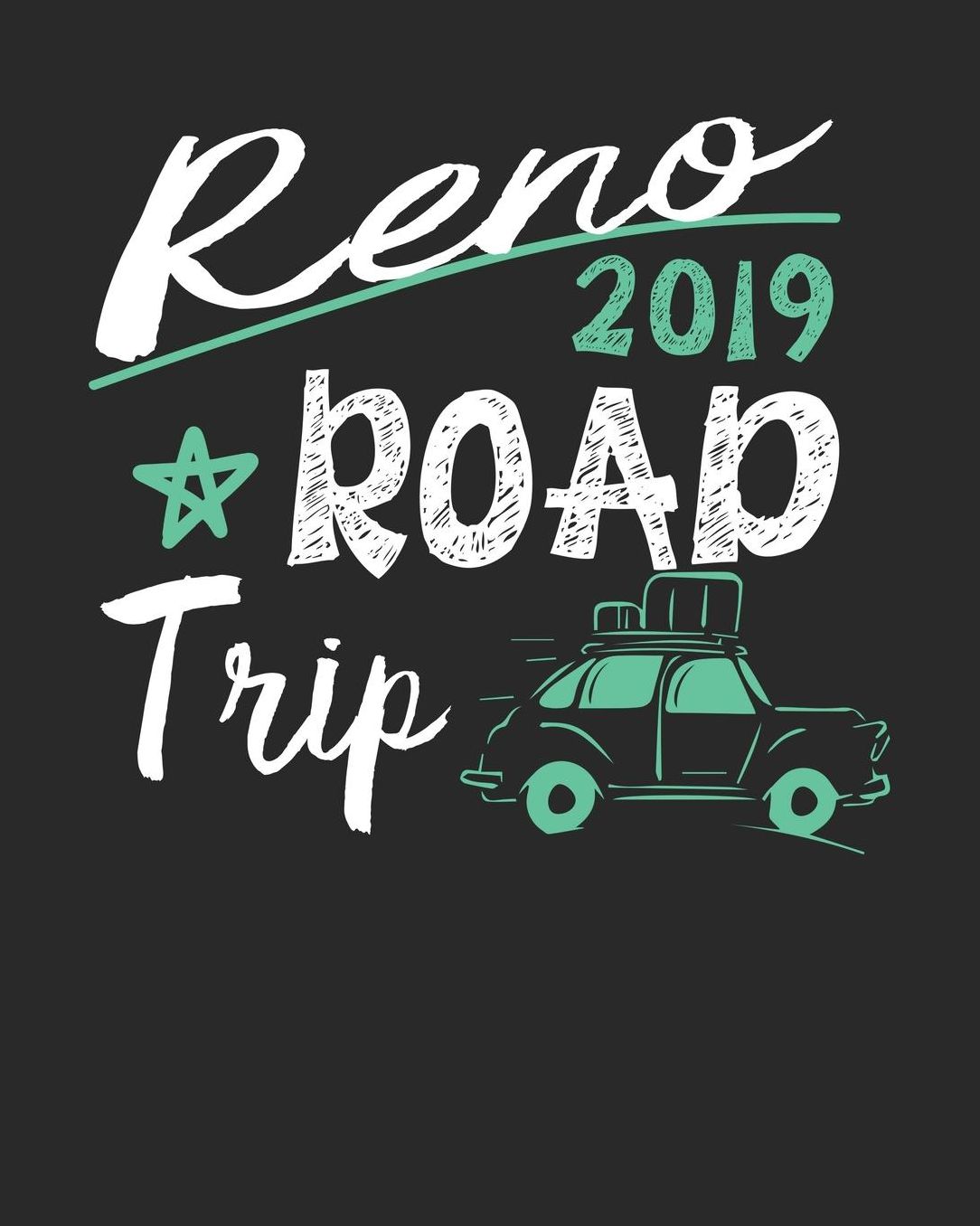 Reno Road Trip 2019: Reno Travel Journal Reno Vacation Journal 150 Pages 8x10 Packing Check List To Do Lists Outfit Planner And Much More