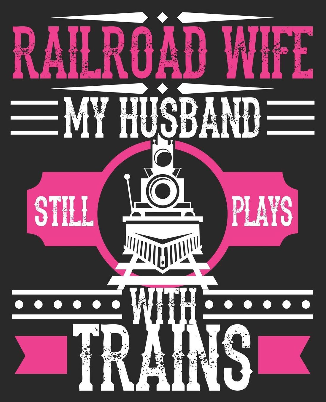Railroad Wife My Husband Still Plays With Trains: Funny Train Conductor Railway Birthday Composition Notebook 100 College Ruled Pages Journal Diary