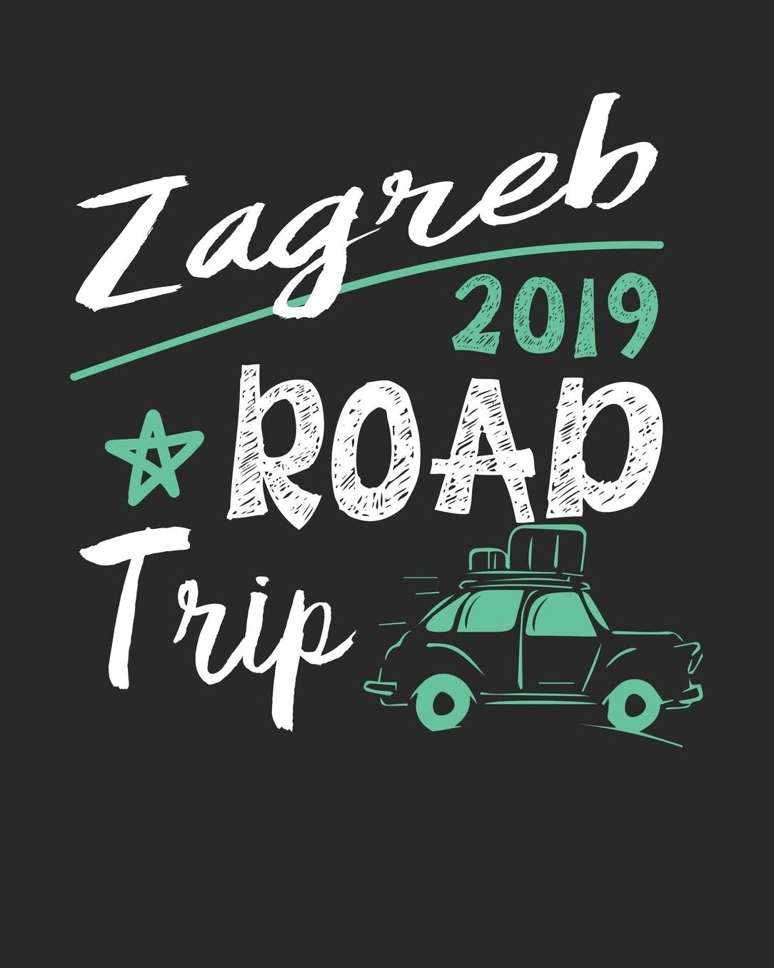 Zagreb Road Trip 2019: Zagreb Travel Journal Zagreb Vacation Journal 150 Pages 8x10 Packing Check List To Do Lists Outfit Planner And Much More