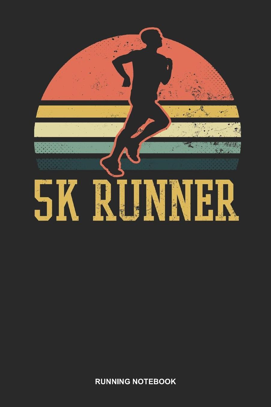 Running Notebook: Lined Log Book For Runner Of All Distances: 5K Running Journal 5K Runner Gift