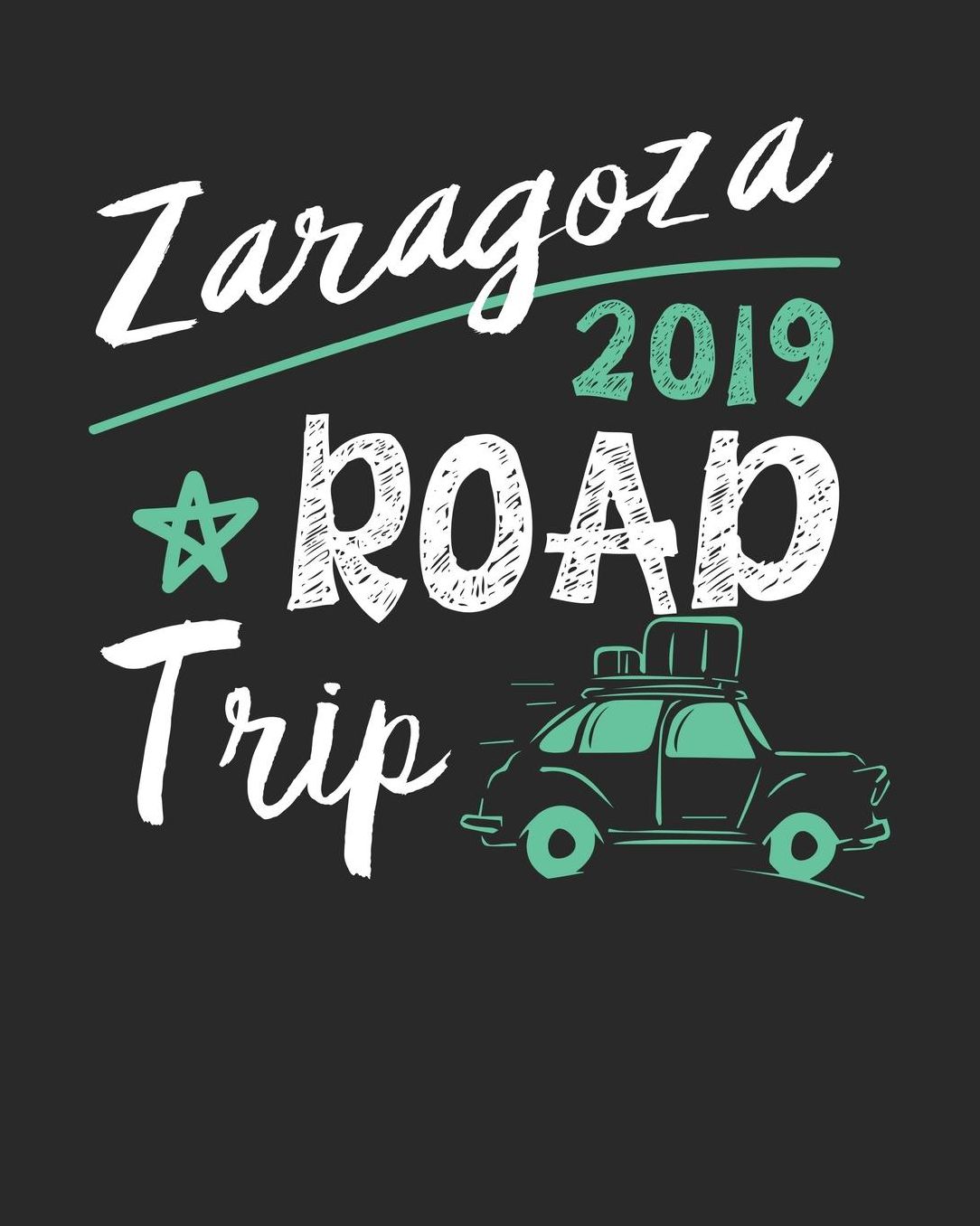 Zaragoza Road Trip 2019: Zaragoza Travel Journal Zaragoza Vacation Journal 150 Pages 8x10 Packing Check List To Do Lists Outfit Planner And Much More