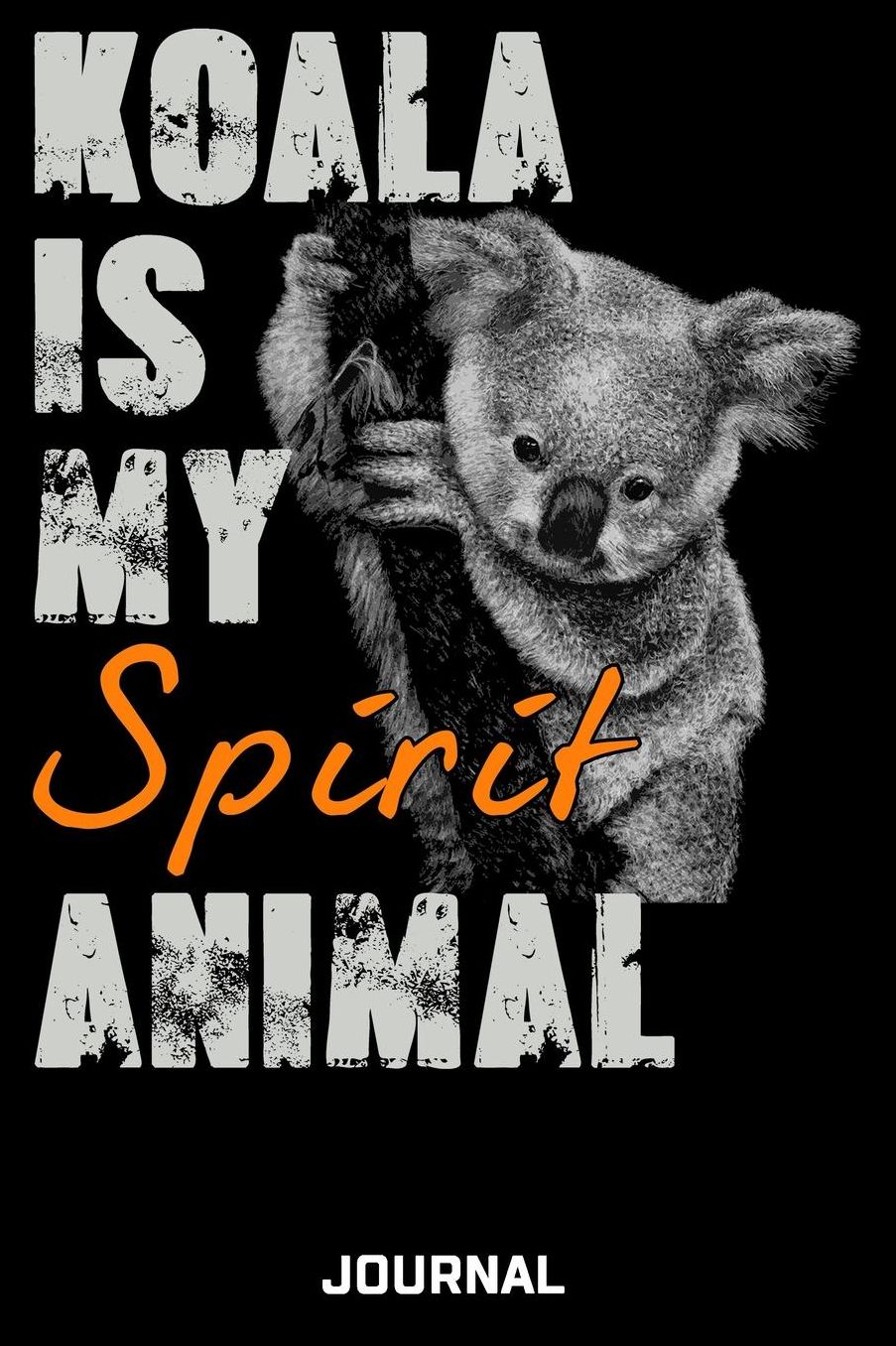 Koala Is My Spirit Animal Journal: Cute Design For Koala Lovers Journal - Notebook - Diary - 6 x 9 Wide Ruled Paper 120 Pages